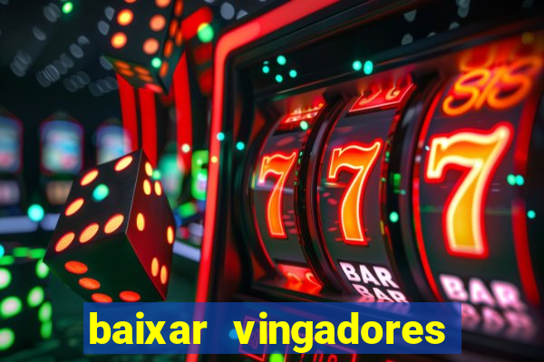 baixar vingadores guerra infinita google drive